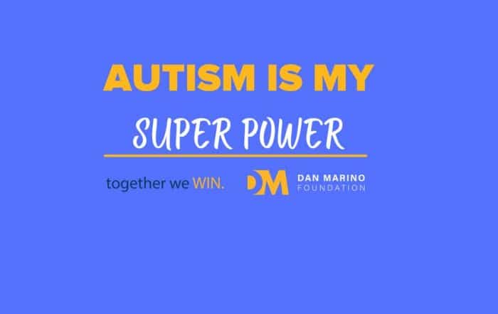 Dan Marino Foundation: Austim Is My Super Power Together We Win.