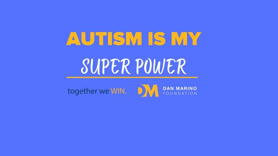 Dan Marino Foundation: Austim Is My Super Power Together We Win.