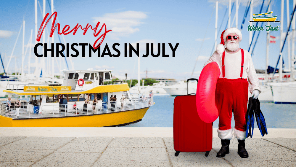 Water Taxi - Christmas in July 22 to 24